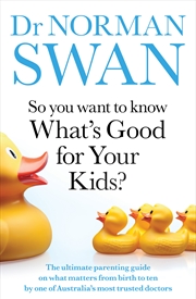 Buy So You Want to Know What's Good for Your Kids?