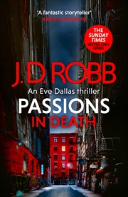 Buy Passions in Death: An Eve Dallas thriller (In Death 59)