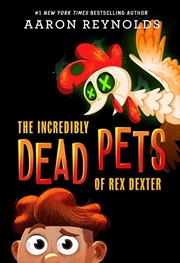 Buy The Incredibly Dead Pets of Rex Dexter