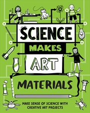 Buy Science Makes Art: Materials