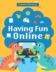 Buy Computer Kids: Having Fun Online