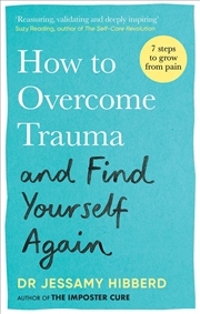 Buy How to Overcome Trauma and Find Yourself Again