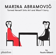 Buy Marina Abramovic Turned Herself Into Art and Wasn't Sorry.