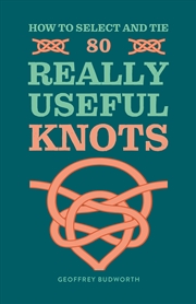 Buy How to Select and Tie 80 Really Useful Knots