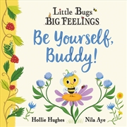 Buy Little Bugs Big Feelings: Be Yourself Buddy