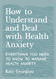 Buy How to Understand and Deal with Health Anxiety