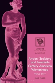 Buy Ancient Sculpture and Twentieth-Century American Womanhood: Venus Envy