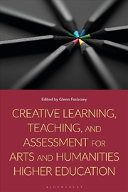 Buy Creative Learning, Teaching, and Assessment for Arts and Humanities Higher Education