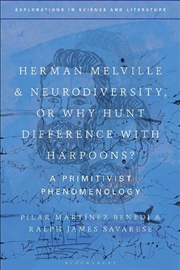 Buy Herman Melville and Neurodiversity, or Why Hunt Difference with Harpoons?: A Primitivist Phenomenolo