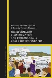 Buy Misinformation, Disinformation, and Propaganda in Greek Historiography