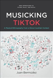 Buy Musicking TikTok: A Musical Ethnography from a Glocal Austrian Context