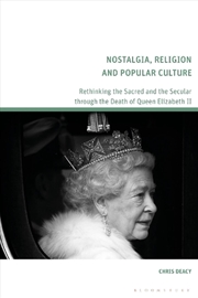 Buy Nostalgia, Religion and Popular Culture: Rethinking the Sacred and the Secular through the Death of