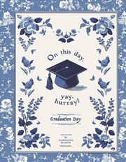 Buy On this day, yay, hurray! Graduation Day!