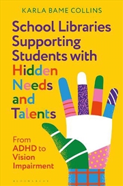 Buy School Libraries Supporting Students with Hidden Needs and Talents: From ADHD to Vision Impairment