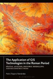 Buy The Application of GIS Technologies in the Roman Period: Spatial Analysis, Historic Modelling and Re