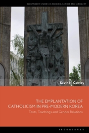 Buy The Emplantation of Catholicism in Pre-modern Korea: Texts, Teachings and Gender Relations