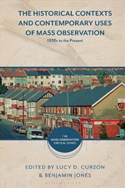 Buy The Historical Contexts and Contemporary Uses of Mass-Observation: 1930s to the Present