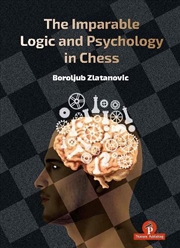 Buy The Imparable Logic and Psychology in Chess