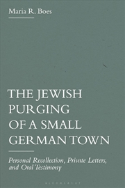 Buy The Jewish Purging of a Small German Town: Personal Recollection, Private Letters, and Oral Testimon