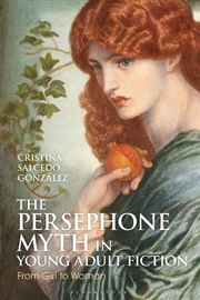 Buy The Persephone Myth in Young Adult Fiction: From Girl to Woman