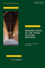 Buy Unheard Voices of the Young Egyptian Brothers: Pathways of Activism after 2013