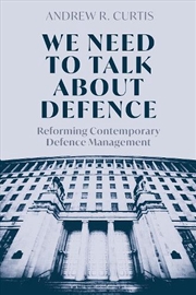 Buy We Need to Talk About Defence: Reforming Contemporary Defence Management