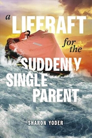 Buy A Liferaft for the Suddenly Single Parent