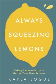 Buy Always Squeezing Lemons