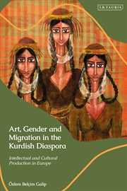 Buy Art, Gender And Migration In The Kurdish Diaspora