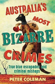 Buy Australia's Most Bizarre Crimes