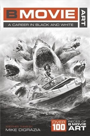 Buy B Movie Art: A Career in Black and White