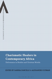 Buy Charismatic Healers in Contemporary Africa: Deliverance in Muslim and Christian Worlds