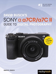 Buy David Busch's Sony Alpha a7CR/a7C II Guide to Digital Photography