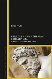 Buy Heracles and Athenian Propaganda: Politics, Imagery and Drama