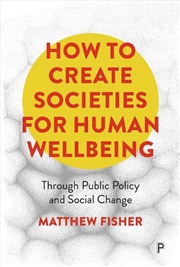 Buy How To Create Societies for Human Wellbeing