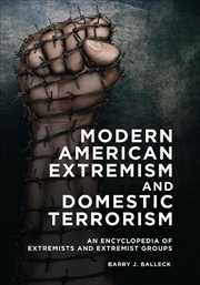 Buy Modern American Extremism and Domestic Terrorism: An Encyclopedia of Extremists and Extremist Groups