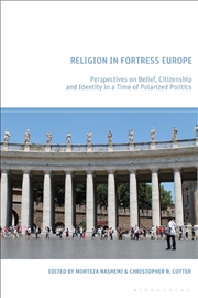 Buy Religion in Fortress Europe: Perspectives on Belief, Citizenship and Identity in a Time of Polarized