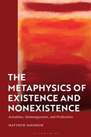 Buy The Metaphysics of Existence and Nonexistence: Actualism, Meinongianism, and Predication