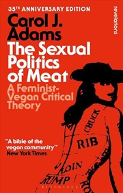 Buy The Sexual Politics of Meat - 35th Anniversary Edition: A Feminist-Vegan Critical Theory