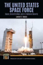 Buy The United States Space Force: Space, Grand Strategy, and U.S. NationalSecurity