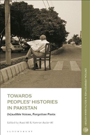 Buy Towards Peoples' Histories in Pakistan: (In)audible Voices, Forgotten Pasts