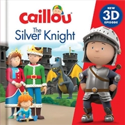 Buy Caillou: The Silver Knight