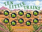 Buy Ten Little Trains: A Counting Storybook