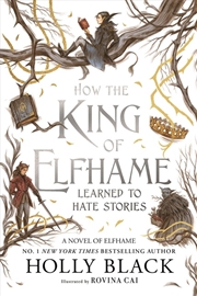 Buy How the King of Elfhame Learned to Hate Stories (The Folk of the Air series)