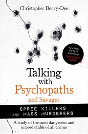 Buy Talking with Psychopaths and Savages: Mass Murderers and Spree Killers