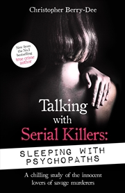 Buy Talking with Serial Killers: Sleeping with Psychopaths