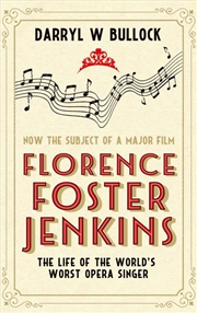 Buy Florence Foster Jenkins: The Life of the World's Worst Opera Singer