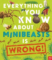 Buy Everything You Know About Minibeasts is Wrong!