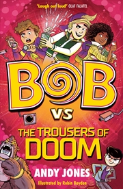 Buy Bob vs the Trousers of Doom