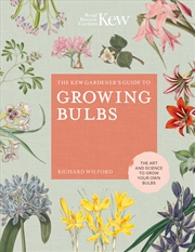 Buy The Kew Gardener's Guide to Growing Bulbs